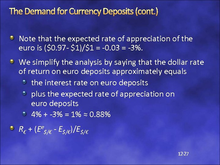 The Demand for Currency Deposits (cont. ) Note that the expected rate of appreciation