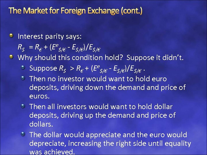 The Market for Foreign Exchange (cont. ) Interest parity says: R$ = R€ +