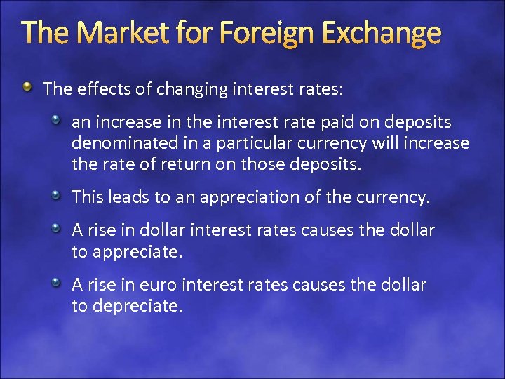 The Market for Foreign Exchange The effects of changing interest rates: an increase in