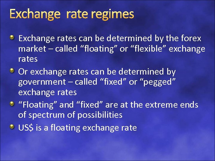 Exchange rate regimes Exchange rates can be determined by the forex market – called