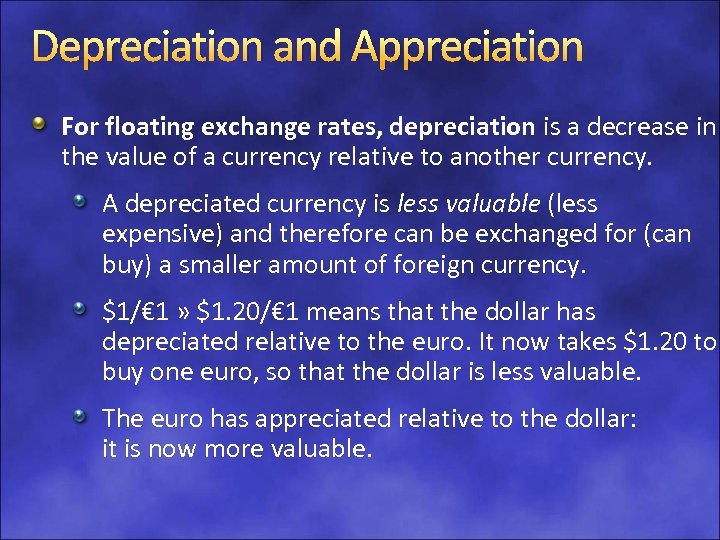 Depreciation and Appreciation For floating exchange rates, depreciation is a decrease in the value