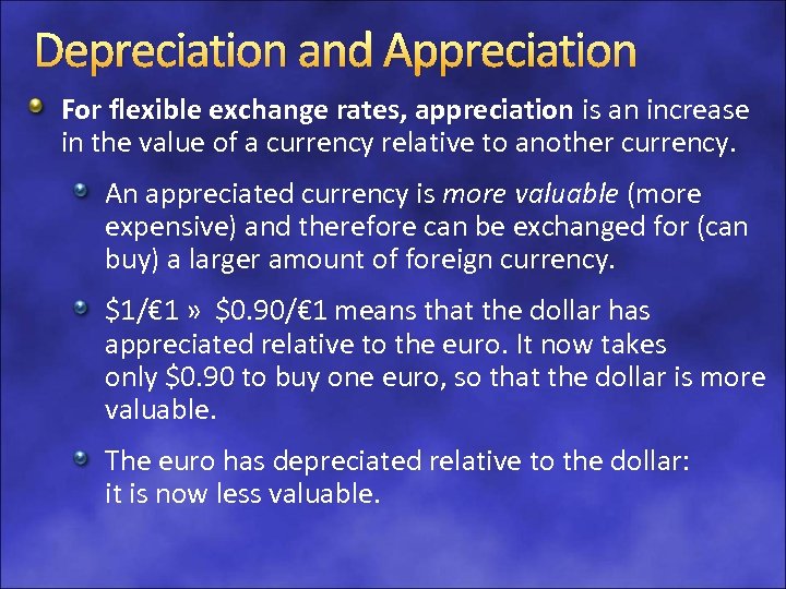 Depreciation and Appreciation For flexible exchange rates, appreciation is an increase in the value