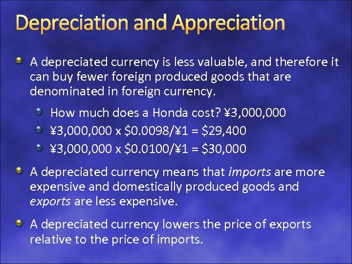 Depreciation and Appreciation A depreciated currency is less valuable, and therefore it can buy