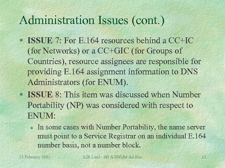 Administration Issues (cont. ) § ISSUE 7: For E. 164 resources behind a CC+IC