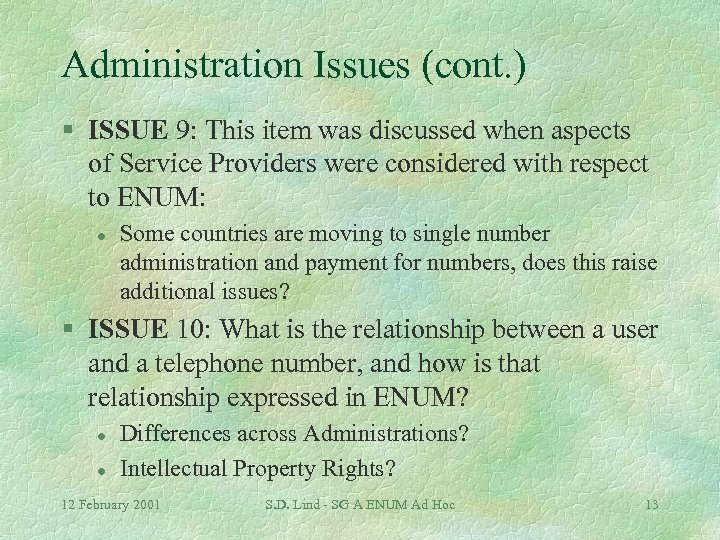 Administration Issues (cont. ) § ISSUE 9: This item was discussed when aspects of