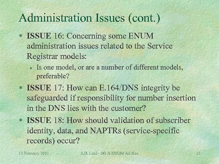 Administration Issues (cont. ) § ISSUE 16: Concerning some ENUM administration issues related to