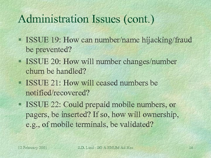 Administration Issues (cont. ) § ISSUE 19: How can number/name hijacking/fraud be prevented? §