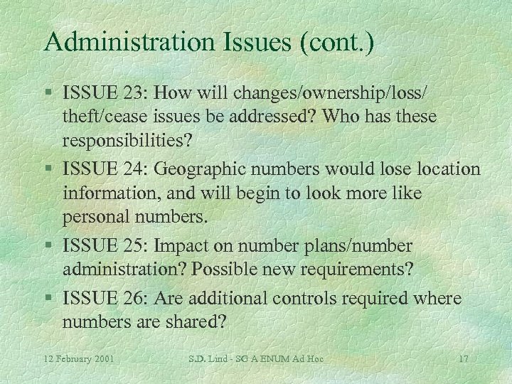 Administration Issues (cont. ) § ISSUE 23: How will changes/ownership/loss/ theft/cease issues be addressed?