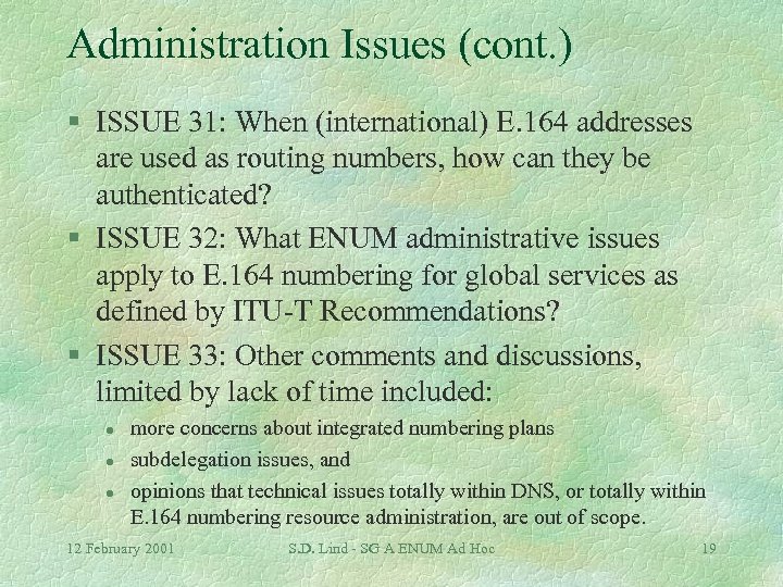 Administration Issues (cont. ) § ISSUE 31: When (international) E. 164 addresses are used