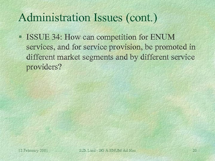 Administration Issues (cont. ) § ISSUE 34: How can competition for ENUM services, and