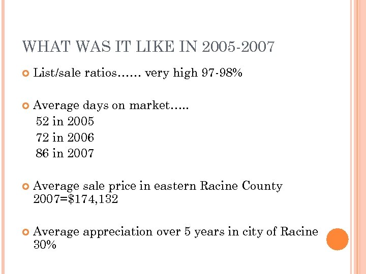 WHAT WAS IT LIKE IN 2005 -2007 List/sale ratios…… very high 97 -98% Average