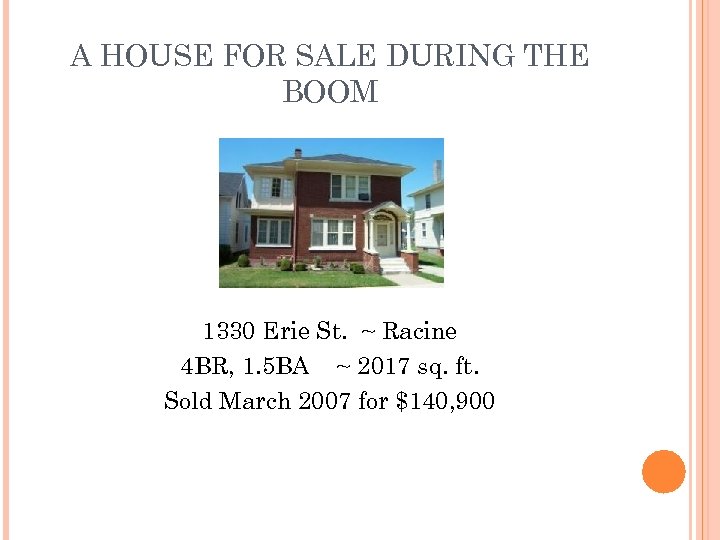 A HOUSE FOR SALE DURING THE BOOM 1330 Erie St. ~ Racine 4 BR,