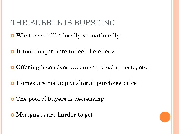 THE BUBBLE IS BURSTING What was it like locally vs. nationally It took longer