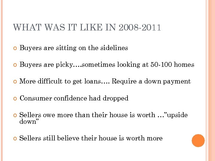 WHAT WAS IT LIKE IN 2008 -2011 Buyers are sitting on the sidelines Buyers