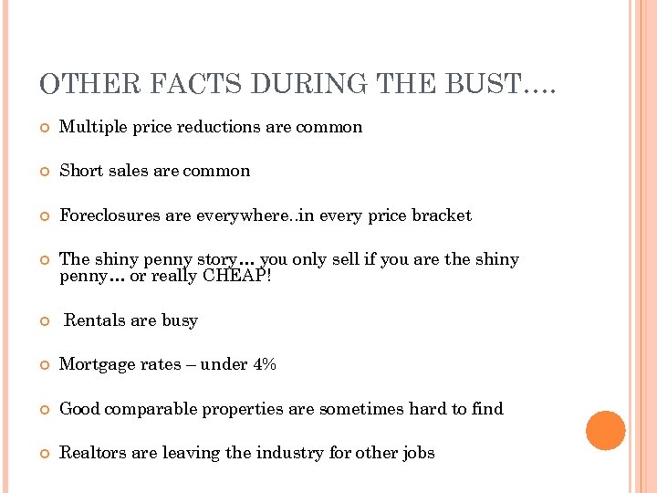 OTHER FACTS DURING THE BUST…. Multiple price reductions are common Short sales are common