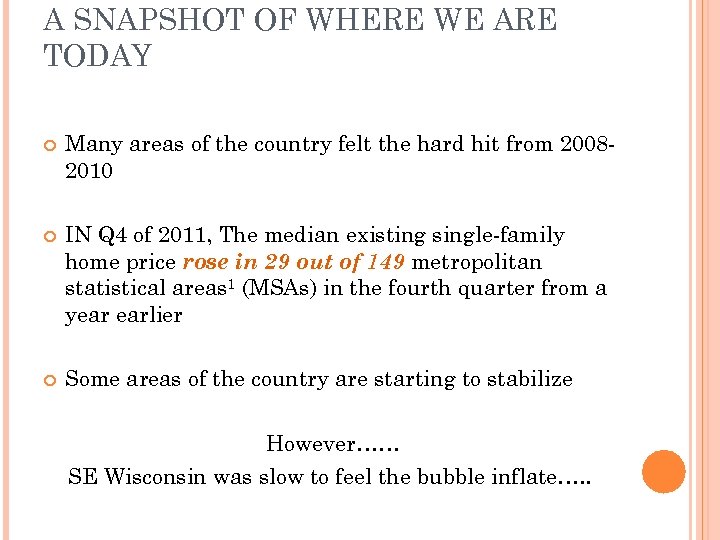 A SNAPSHOT OF WHERE WE ARE TODAY Many areas of the country felt the