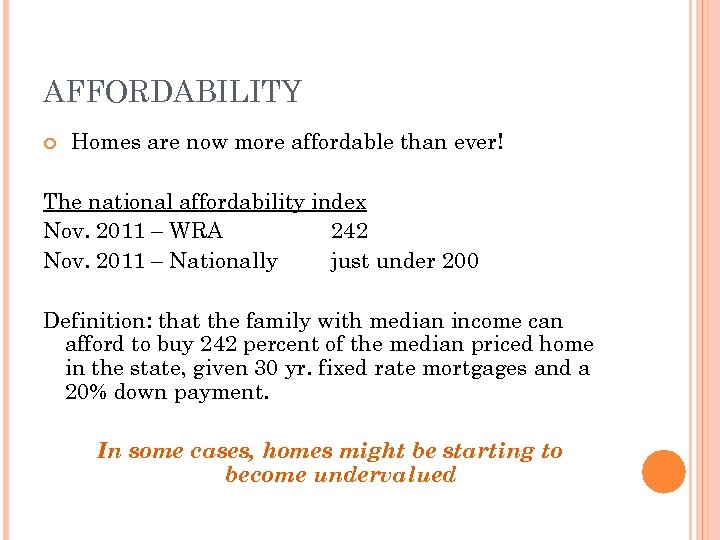 AFFORDABILITY Homes are now more affordable than ever! The national affordability index Nov. 2011