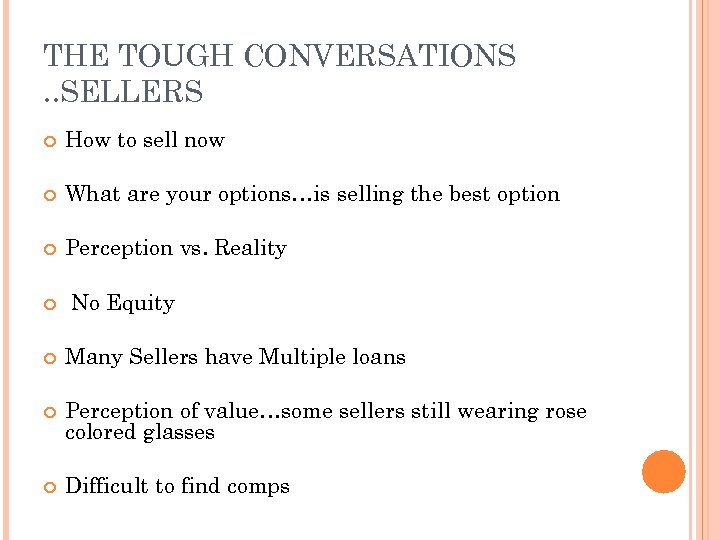 THE TOUGH CONVERSATIONS. . SELLERS How to sell now What are your options…is selling