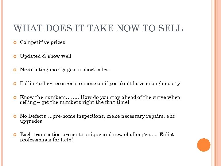 WHAT DOES IT TAKE NOW TO SELL Competitive prices Updated & show well Negotiating