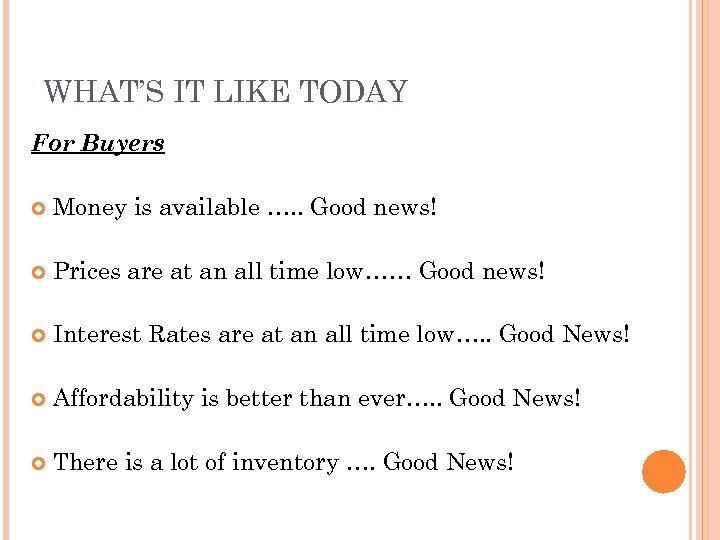 WHAT’S IT LIKE TODAY For Buyers Money is available …. . Good news! Prices