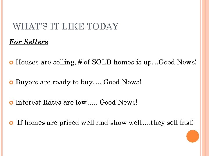 WHAT’S IT LIKE TODAY For Sellers Houses are selling, # of SOLD homes is