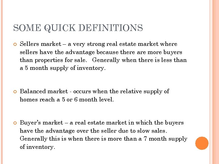 SOME QUICK DEFINITIONS Sellers market – a very strong real estate market where sellers