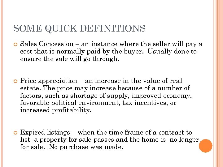 SOME QUICK DEFINITIONS Sales Concession – an instance where the seller will pay a