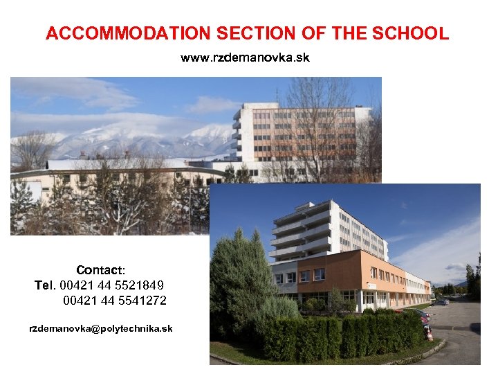 ACCOMMODATION SECTION OF THE SCHOOL www. rzdemanovka. sk Contact: Tel. 00421 44 5521849 00421