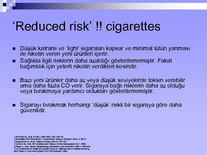 ‘Reduced risk’ !! cigarettes n n Düşük katranlı ve ‘light’ sigaraları kapsar ve minimal