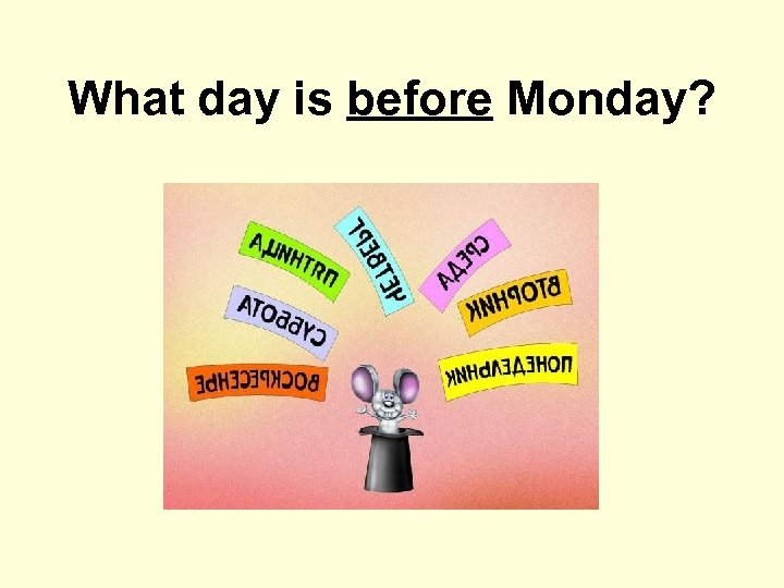 What day is before Monday? 