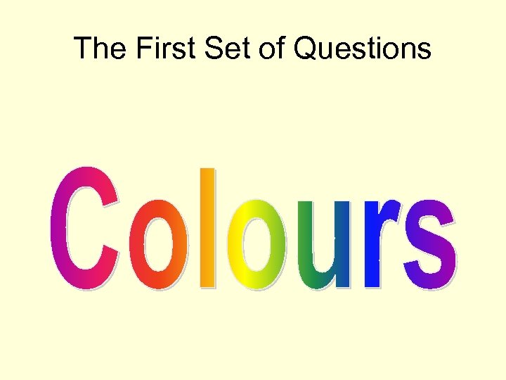 The First Set of Questions 