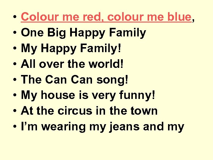  • • Colour me red, colour me blue, One Big Happy Family My