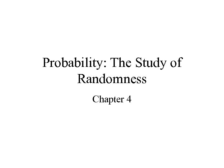 Probability: The Study of Randomness Chapter 4 