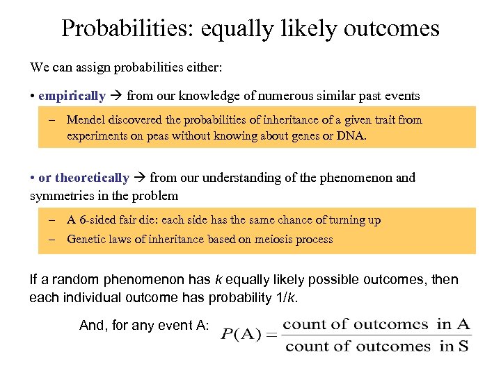 Probabilities: equally likely outcomes We can assign probabilities either: • empirically from our knowledge