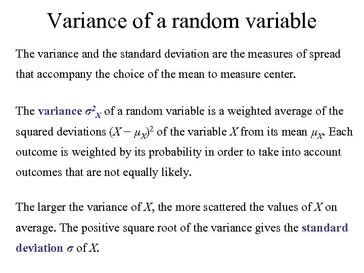Variance of a random variable The variance and the standard deviation are the measures