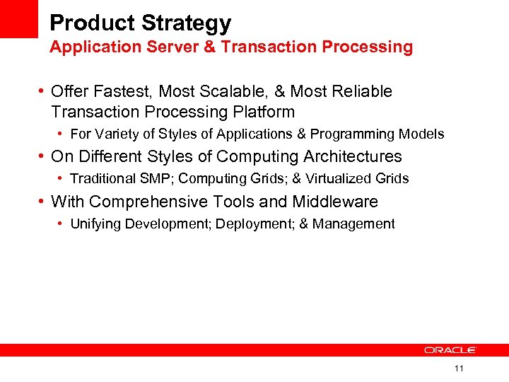 Product Strategy Application Server & Transaction Processing • Offer Fastest, Most Scalable, & Most