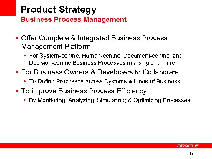 Product Strategy Business Process Management • Offer Complete & Integrated Business Process Management Platform