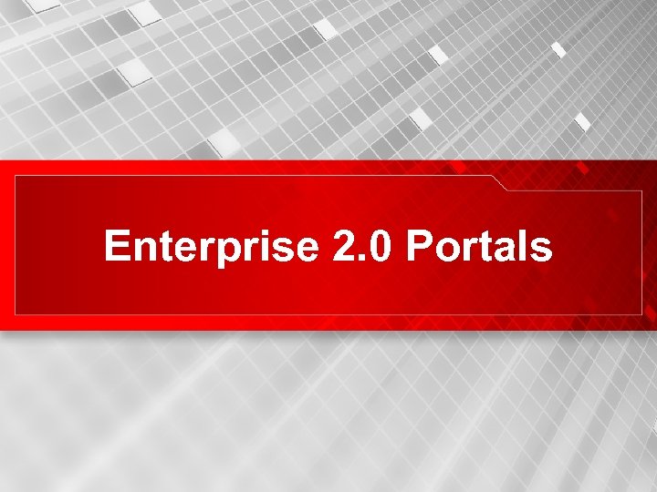 Enterprise 2. 0 Portals 22 