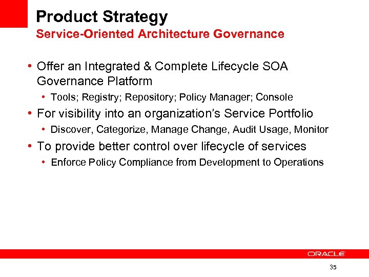 Product Strategy Service-Oriented Architecture Governance • Offer an Integrated & Complete Lifecycle SOA Governance