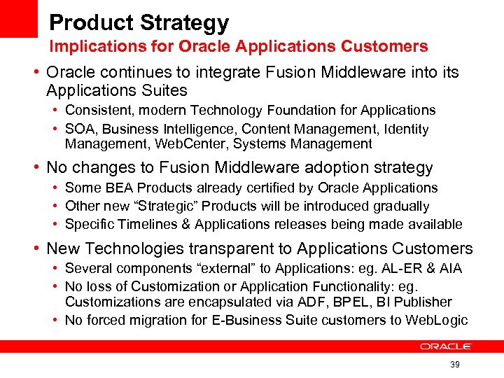 Product Strategy Implications for Oracle Applications Customers • Oracle continues to integrate Fusion Middleware