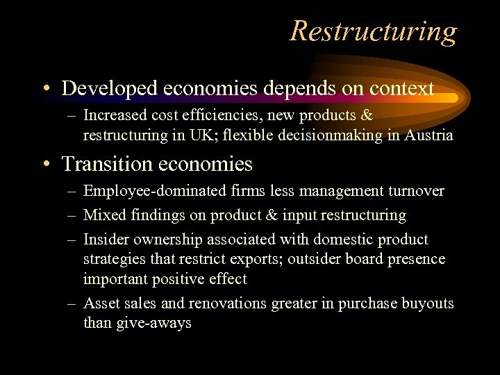 Restructuring • Developed economies depends on context – Increased cost efficiencies, new products &