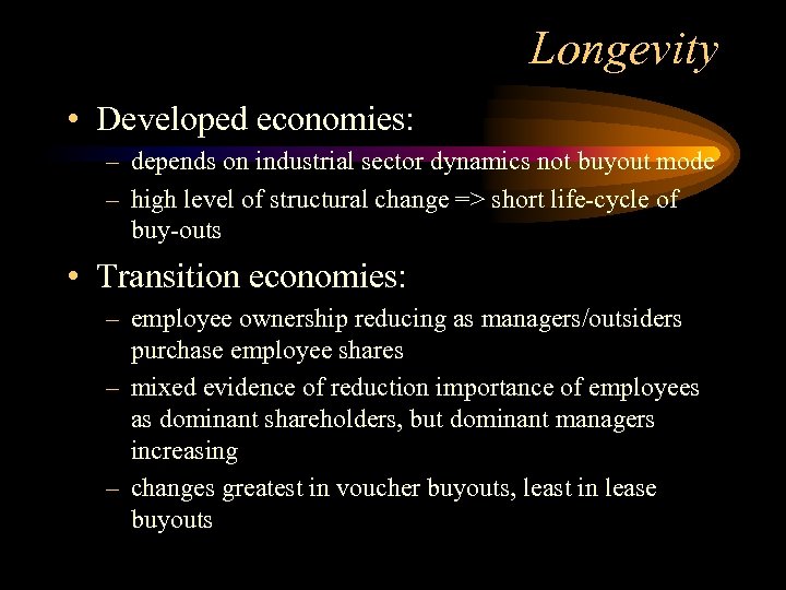 Longevity • Developed economies: – depends on industrial sector dynamics not buyout mode –