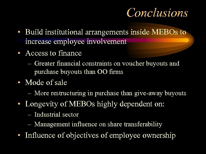Conclusions • Build institutional arrangements inside MEBOs to increase employee involvement • Access to