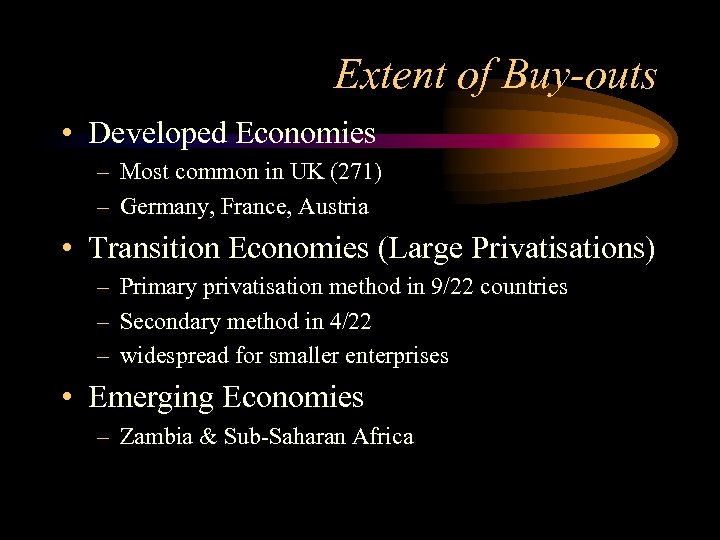 Extent of Buy-outs • Developed Economies – Most common in UK (271) – Germany,