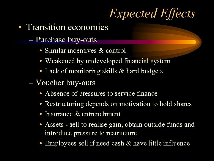 Expected Effects • Transition economies – Purchase buy-outs • Similar incentives & control •