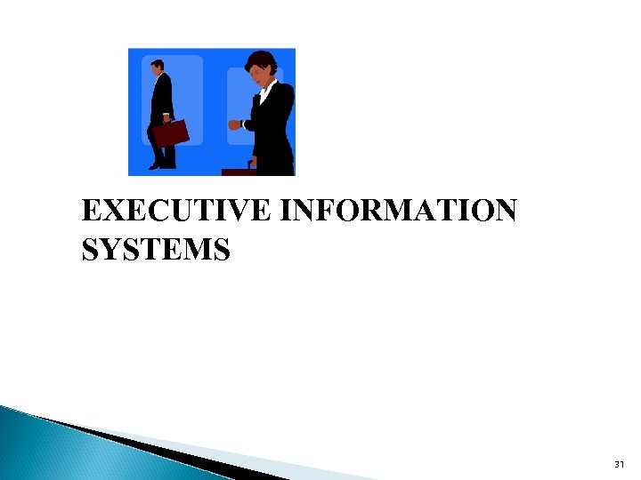 EXECUTIVE INFORMATION SYSTEMS 31 