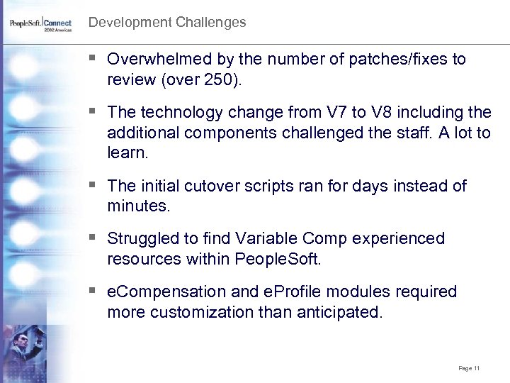 Development Challenges § Overwhelmed by the number of patches/fixes to review (over 250). §