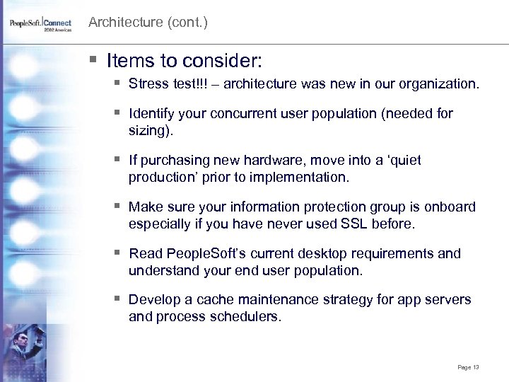 Architecture (cont. ) § Items to consider: § Stress test!!! – architecture was new