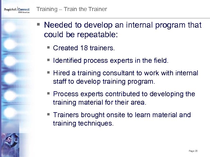 Training – Train the Trainer § Needed to develop an internal program that could