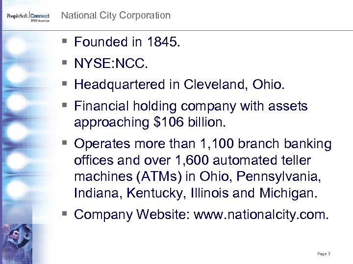 National City Corporation § § Founded in 1845. NYSE: NCC. Headquartered in Cleveland, Ohio.
